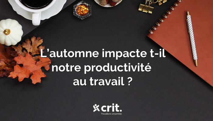1-lautomne-impacte-t-il-vraiment-notre-productivite-au-trava